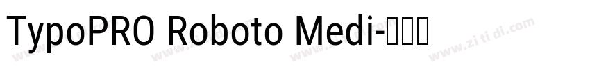 TypoPRO Roboto Medi字体转换